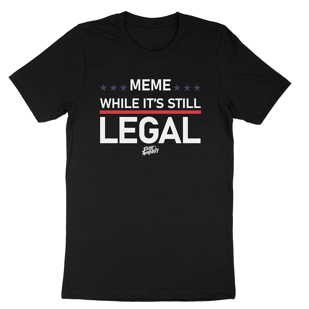 think while its still legal shirt